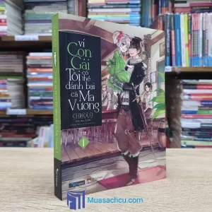 Vì Con Gái Tôi Có Thể Đánh Bại Cả Ma Vương - Tập 1 (Sách cũ)