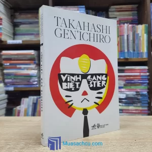 Vĩnh Biệt, Các Gangster - Takahashi Genichiro (Sách cũ)