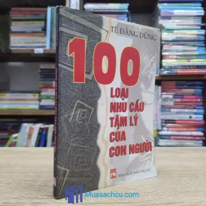 100 Loại Nhu Cầu Tâm Lý Của Con Người (Sách cũ)