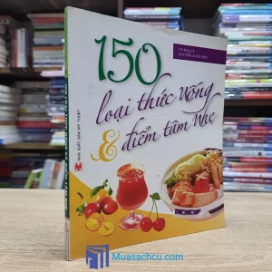 150 Loại Thức Uống Và Điểm Tâm Nhẹ (Sách cũ)