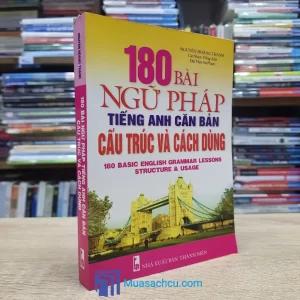 180 Bài Ngữ Pháp Tiếng Anh Căn Bản Cấu Trúc Và Cách Dùng (Sách cũ)