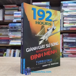 192 Hours Giành Giật Sự Sống Từ Chuyến Bay Định Mệnh (Sách cũ)