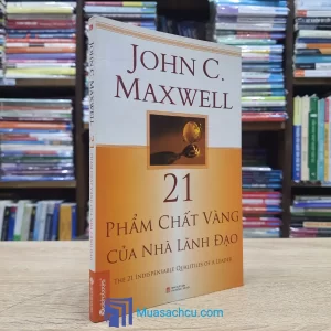 21 Phẩm Chất Vàng Của Nhà Lãnh Đạo - TB 2012 (Sách cũ)