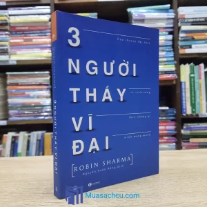 3 Người Thầy Vĩ Đại - Robin Sharma TB 2019 (Sách cũ)