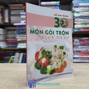30 Món Gỏi Trộn Ngon Và Lạ (Sách cũ)