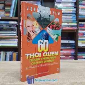 60 Thói Quen Thanh Thiếu Niên Nên Cần Bồi Dưỡng (Sách cũ)