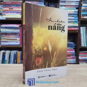 An Nhiên Như Nắng - Chân Thiện Nhật (Sách cũ)