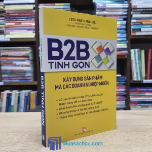 B2B Tinh Gọn - Xây Dựng Sản Phẩm Mà Các Doanh Nghiệp Muốn (Sách cũ)
