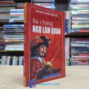 Ba Chàng Ngự Lâm Quân - Nhân Văn dịch (Sách cũ)