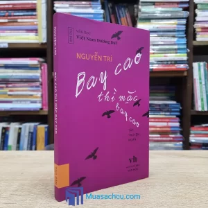 Bay Cao Thì Mặc Bay Cao - Nguyễn Trí (Sách cũ)