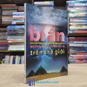 Bí Ẩn Những Hiện Tượng Kỳ Lạ Trên Thế Giới (Sách cũ)
