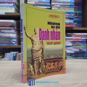 Bí Mật Thế Kỷ - Những Bí Ẩn Danh Nhân Thế Giới (Sách cũ)