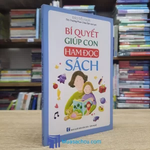 Bí Quyết Giúp Con Ham Đọc Sách (Sách cũ)