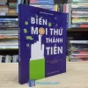 Biến Mọi Thứ Thành Tiền (Sách cũ)