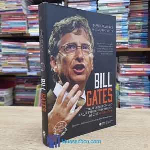 Bill Gates - Tham Vọng Lớn Lao Và Quá Trình Hình Thành Đế Chế Microsoft (Sách cũ)