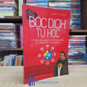 Bốc Dịch Tự Học - Tự Học Gieo Quẻ & Lập Quẻ Dịch, Tự Giải Đoán Vận Mạng (Sách cũ)