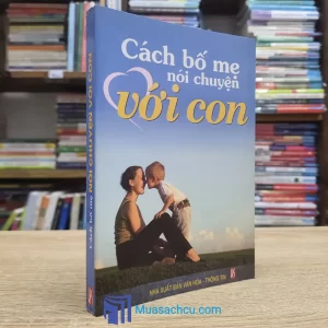 Cách Bố Mẹ Nói Chuyện Với Con (Sách cũ)