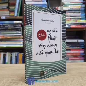 Cách Người Nhật Xây Dựng Mối Quan Hệ (Sách cũ)