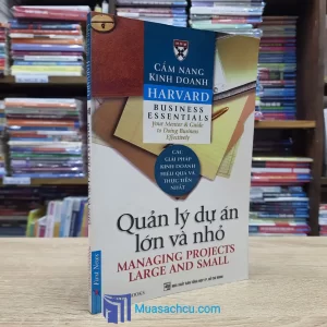Cẩm Nang Kinh Doanh Harvard - Quản Lý Dự Án Lớn Và Nhỏ (Sách cũ)