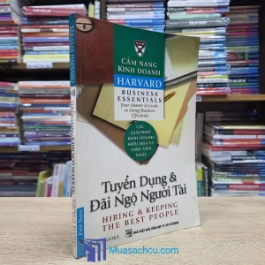 Cẩm Nang Kinh Doanh Harvard - Tuyển Dụng & Đãi Ngộ Người Tài (Sách cũ)