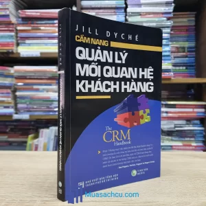 Cẩm Nang Quản Lý Mối Quan Hệ Khách Hàng (Sách cũ)