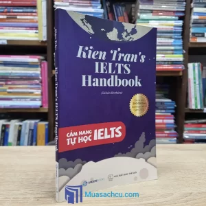 Cẩm Nang Tự Học IELTS - Kien Tran's IELTS Handbook  (Sách cũ)