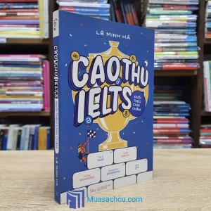 Cao Thủ IELTS Đuổi Theo Chín Chấm (Sách cũ)