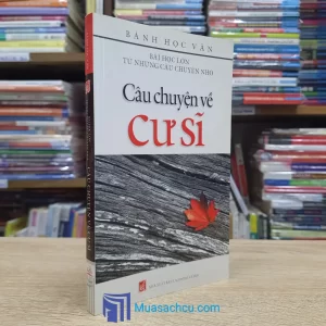 Câu Chuyện Về Cư Sĩ - Bài Học Lớn Từ Những Câu Chuyện Nhỏ (Sách cũ)