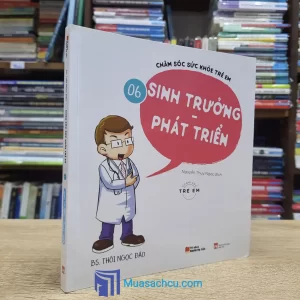 Chăm Sóc Sức Khỏe Trẻ Em - Sinh Trưởng & Phát Triển (Sách cũ)