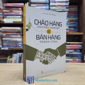 Chào Hàng Chuyên Nghiệp Để Bán Hàng Thành Công (Sách cũ)