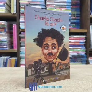 Charlie Chaplin Là Ai? - Bộ Sách Chân Dung (Sách cũ)
