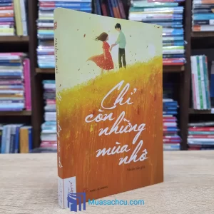 Chỉ Còn Những Mùa Nhớ (Sách cũ)