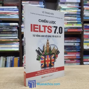 Chiến Lược IELTS 7.0 - Từ Tiếng Anh Vỡ Lòng Tới IELTS 7.0 (Sách cũ)