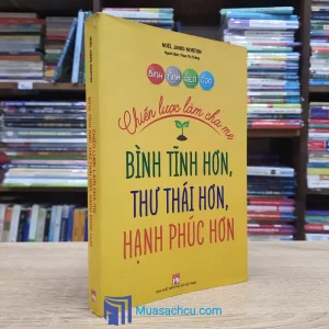 Chiến Lược Làm Cha Mẹ Bình Tĩnh Hơn, Thư Thái Hơn, Hạnh Phúc Hơn (Sách cũ)