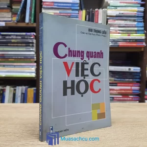 Chung Quanh Việc Học - Bùi Trọng Liễu (Sách cũ)