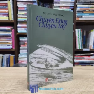 Chuyện Đông Chuyện Tây - Nguyễn Lân Dũng (Sách cũ)