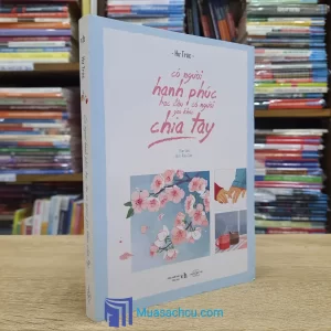 Có Người Hạnh Phúc Bạc Đầu Có Người Gào Khóc Chia Tay (Sách cũ)