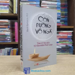 Con Đường Vô Ngã - Tâm Lý Trị Liệu Từ Tầm Nhìn Phật Giáo (Sách cũ)