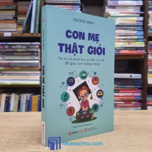 Con Mẹ Thật Giỏi - Tìm Ra Và Phát Huy Ưu Thế Của Trẻ Để Giúp Con Trưởng Thành (Sách cũ)