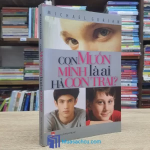 Con Muốn Mình Là Ai Hả Con Trai? (Sách cũ)