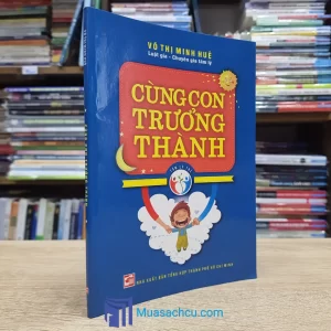 Cùng Con Trưởng Thành - Võ Thị Minh Huệ (Sách cũ)