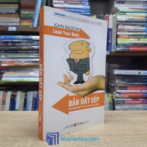 Dẫn Dắt Sếp - Cẩm Nang Dành Cho Nhà Quản Lý Cấp Trung (Sách cũ)