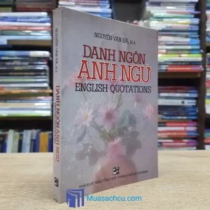 Danh Ngôn Anh Ngữ - Song ngữ Anh-Việt (Sách cũ)