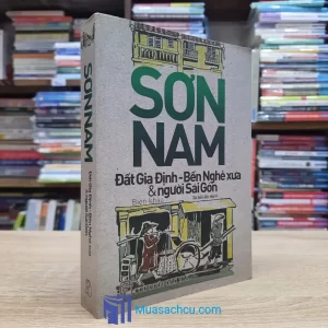 Đất Gia Định - Bến Nghé Xưa & Người Sài Gòn - Sơn Nam 2016 (Sách cũ)