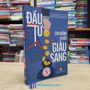 Đầu Tư - Con Đường Đi Đến Giàu Sang (Sách cũ)