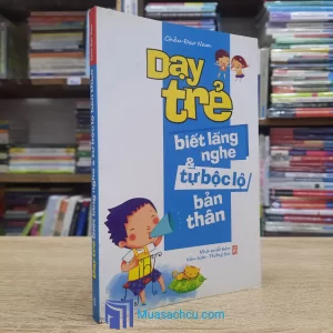 Dạy Trẻ Biết Lắng Nghe & Tự Bộc Lộ Bản Thân (Sách cũ)