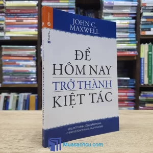 Để Hôm Nay Trở Thành Kiệt Tác (Sách cũ)