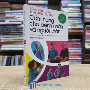 Đồng Hành Cùng Bệnh Nhân Ung Thư: Cẩm Nang Cho Bệnh Nhân Và Người Thân (Sách cũ)