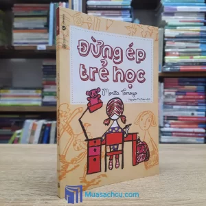 Đừng Ép Trẻ Học - Morita Tomoyo (Sách cũ)