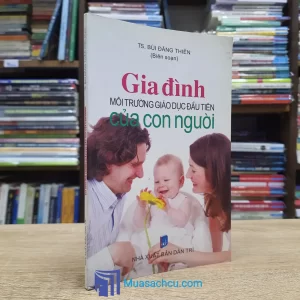 Gia Đình Môi Trường Giáo Dục Đầu Tiên Của Con Người (Sách cũ)